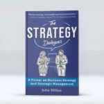 The Strategy Dialogues: A Primer on Business Strategy and Strategic Management